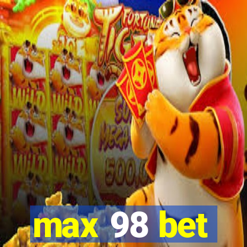 max 98 bet